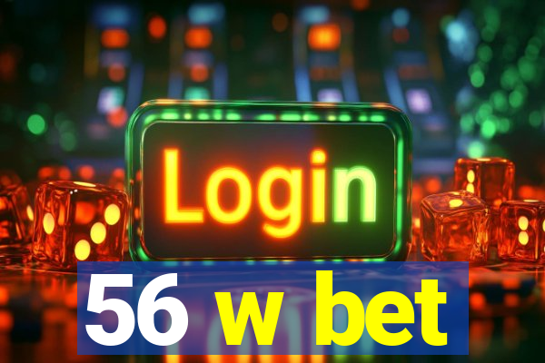 56 w bet